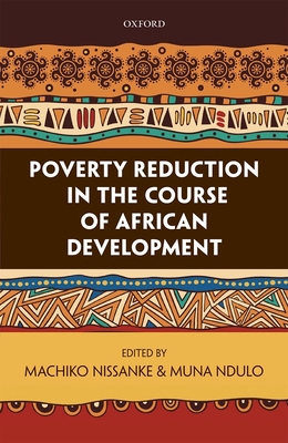 Poverty Reduction in the Course of African Development - Nissanke, Machiko (Editor), and Ndulo, Muna (Editor)