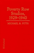 Poverty Row Studios, 1929-1940: An Illustrated History of 53 Independent Film Companies, with a Filmography for Each