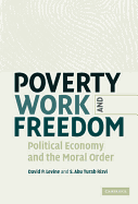 Poverty, Work, and Freedom: Political Economy and the Moral Order