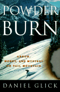 Powder Burn: Arson, Money and Mystery in Vail Valley