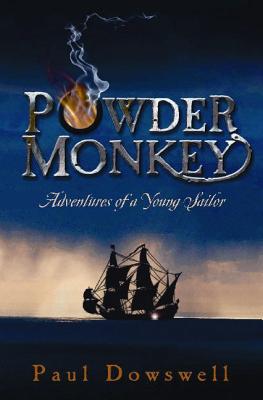 Powder Monkey: Adventures of a Young Sailor - Dowswell, Paul