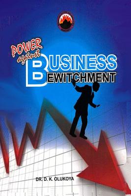 Power Against Business Bewitchment - Olukoya, Dr D K