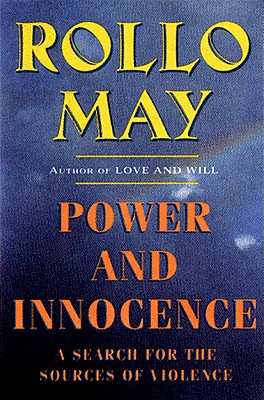 Power and Innocence: A Search for the Sources of Violence - May, Rollo