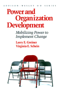 Power and Organization Development: Mobilizing Power to Implement Change (Prentice Hall Organizational Development Series)