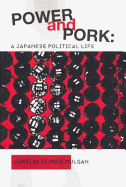 Power and Pork: A Japanese Political Life