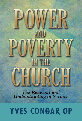 Power and Poverty in the Church: The Renewal and Understanding of Service - Congar, Yves