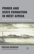 Power and State Formation in West Africa: Appolonia from the Sixteenth to the Eighteenth Century