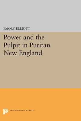 Power and the Pulpit in Puritan New England - Elliott, Emory