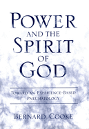 Power and the Spirit of God: Toward an Experience-Based Pneumatology
