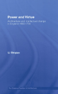 Power and Virtue: Architecture and Intellectual Change in England 1660-1730