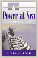 Power at Sea, Volume 3: A Violent Peace, 1946-2006