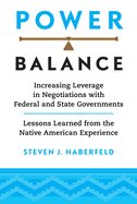 Power Balance: Increasing Leverage in Negotiations with Federal and State Governments--Lessons Learned from the Native American Experience