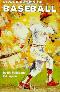 Power Basics of Baseball - Polick, Bill, and Bryce, James, and Lupton, Ed