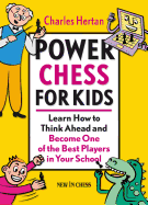 Power Chess for Kids: Learn How to Think Ahead and Become One of the Best Players in Your School