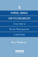 Power, Choice and Vulnerability: A Case Study in Disaster Mismanagement in South India