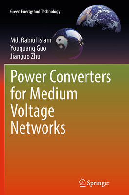 Power Converters for Medium Voltage Networks - Islam, MD Rabiul, and Guo, Youguang, and Zhu, Jianguo