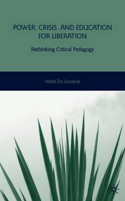 Power, Crisis, and Education for Liberation: Rethinking Critical Pedagogy - Loparo, Kenneth A