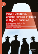 Power, Discourse, and the Purpose of Policy in Higher Education: A Genealogical Study of the Higher Education ACT