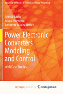 Power Electronic Converters Modeling and Control: With Case Studies