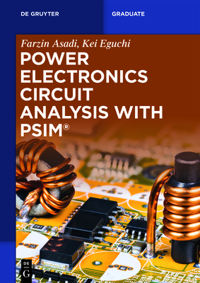 Power Electronics Circuit Analysis with Psim(r) - Asadi, Farzin, and Eguchi, Kei