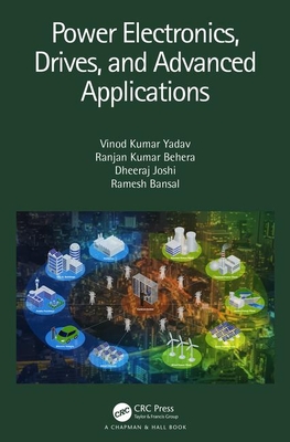Power Electronics, Drives, and Advanced Applications - Kumar, Vinod, and Behera, Ranjan Kumar, and Joshi, Dheeraj