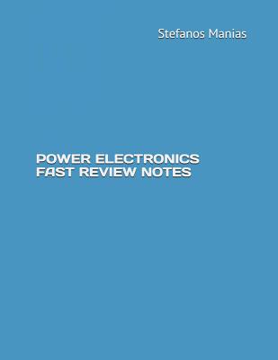Power Electronics Fast Review Notes - Manias, Stefanos