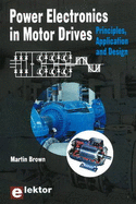 Power Electronics in Motor Drives: Principles, Application & Design