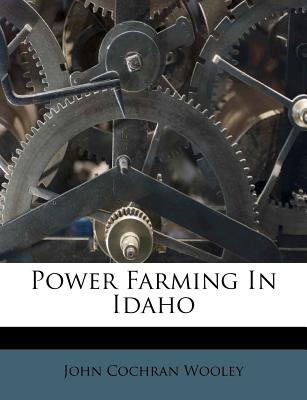 Power Farming in Idaho - Wooley, John Cochran