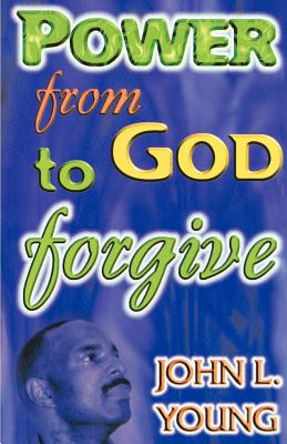 Power from God to Forgive - Young, John L