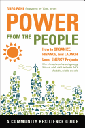 Power from the People: How to Organize, Finance, and Launch Local Energy Projects
