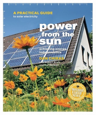 Power from the Sun: Achieving Energy Independence - Chiras, Dan