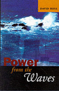 Power from the Waves: Incorporating and Expanding on Energy from the Waves by the Same Author