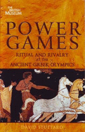 Power Games: Ritual and Rivalry at the Ancient Greek Olympics