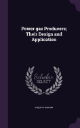 Power gas Producers; Their Design and Application