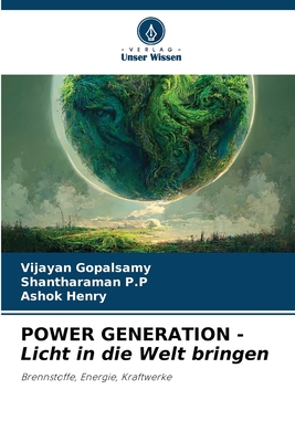 POWER GENERATION - Licht in die Welt bringen - Gopalsamy, Vijayan, and P P, Shantharaman, and Henry, Ashok