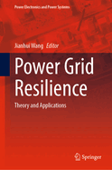 Power Grid Resilience: Theory and Applications