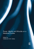 Power, Identity and Miracles on a Medieval Frontier