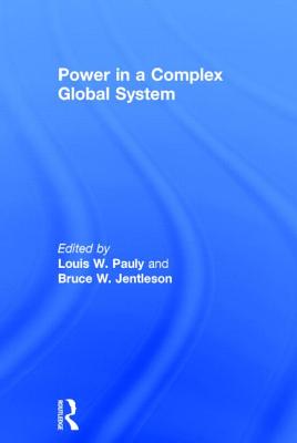 Power in a Complex Global System - Pauly, Louis W. (Editor), and Jentleson, Bruce W. (Editor)