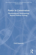 Power in Conservation: Environmental Anthropology Beyond Political Ecology