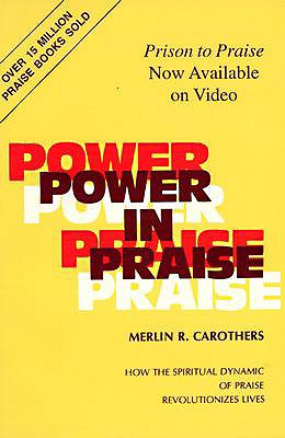Power in Praise - Carothers, Merlin R