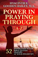 Power in Praying Through: 52 Inspiration Notes, Bible Quotes and Prayers at Your Fingertips - A-Z