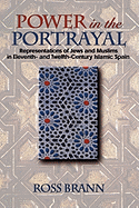 Power in the Portrayal: Representations of Jews and Muslims in Eleventh- And Twelfth-Century Islamic Spain