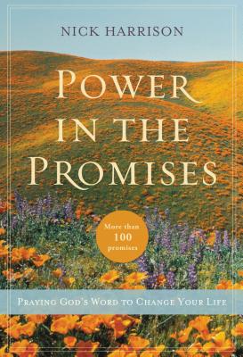 Power in the Promises: Praying God's Word to Change Your Life - Harrison, Nick