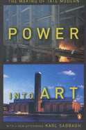 Power into Art: Creating the Tate Modern, Bankside