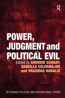 Power, Judgment and Political Evil: In Conversation with Hannah Arendt - Celermajer, Danielle, and Schaap, Andrew (Editor)
