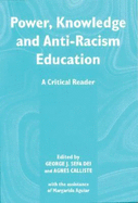 Power, Knowledge and Anti-Racism Education: A Critical Reader