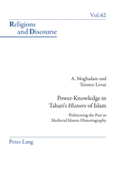 Power-Knowledge in Tabari's Histoire of Islam: Politicizing the past in Medieval Islamic Historiography