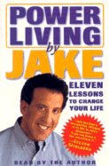 Power Living by Jake: Eleven Lessons to Change Your Life