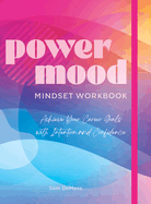 Power Mood Mindset Workbook: Achieve Your Career Goals with Intention and Confidence