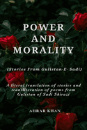 Power & Morality: (Stories From Gulistan -e- Sadi)